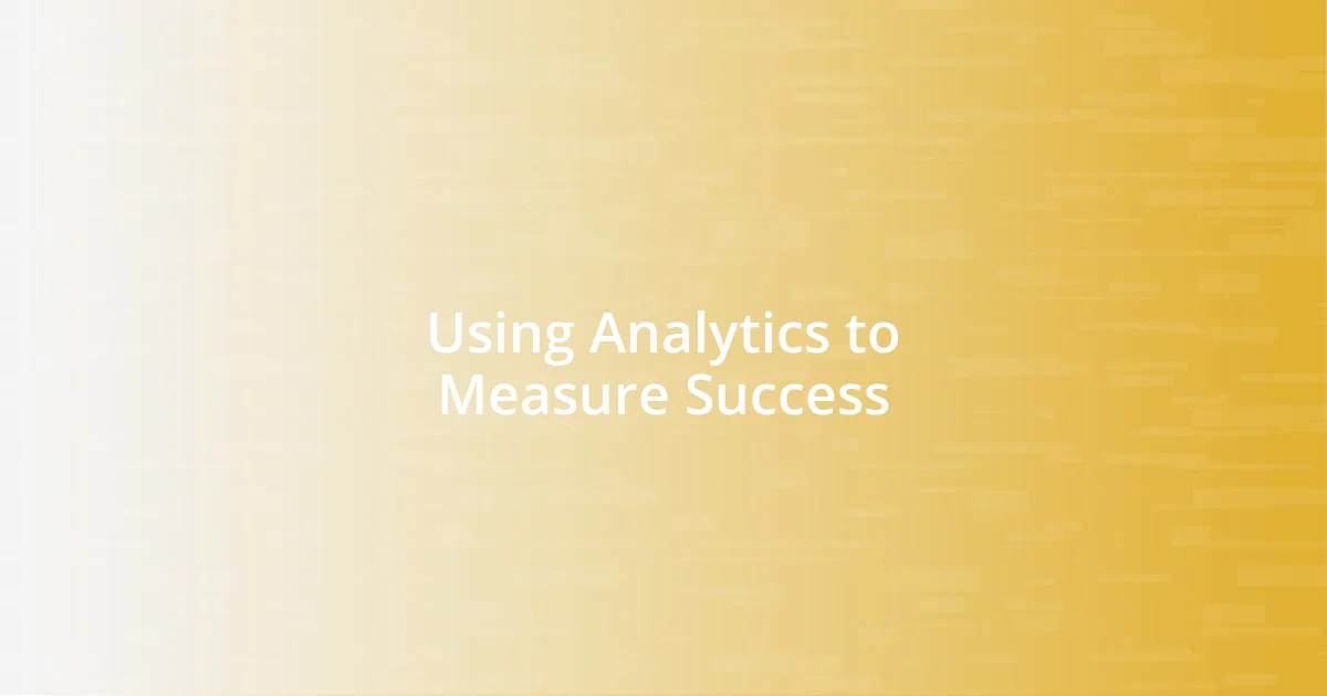 Using Analytics to Measure Success