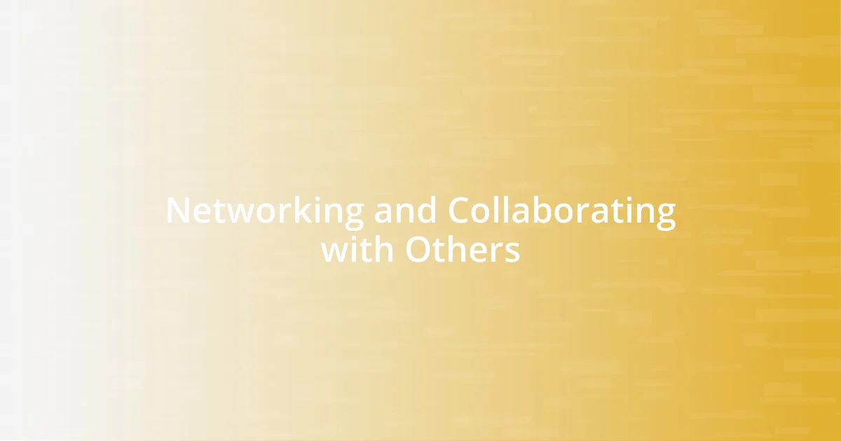 Networking and Collaborating with Others