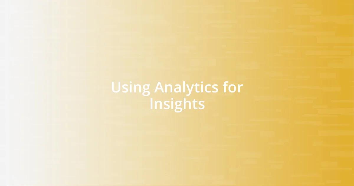 Using Analytics for Insights