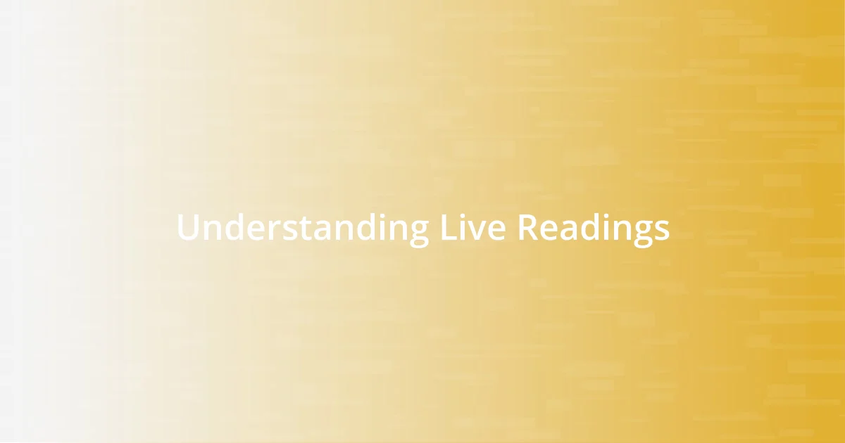 Understanding Live Readings