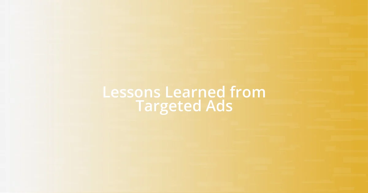 Lessons Learned from Targeted Ads