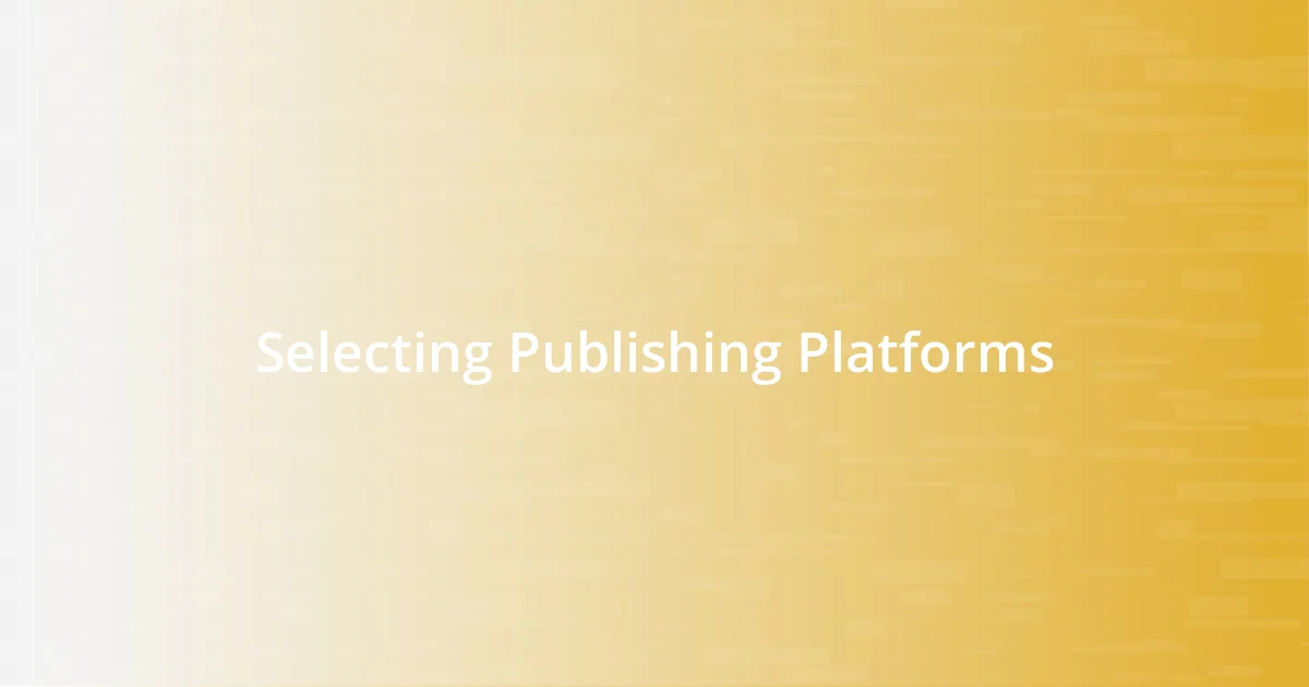 Selecting Publishing Platforms