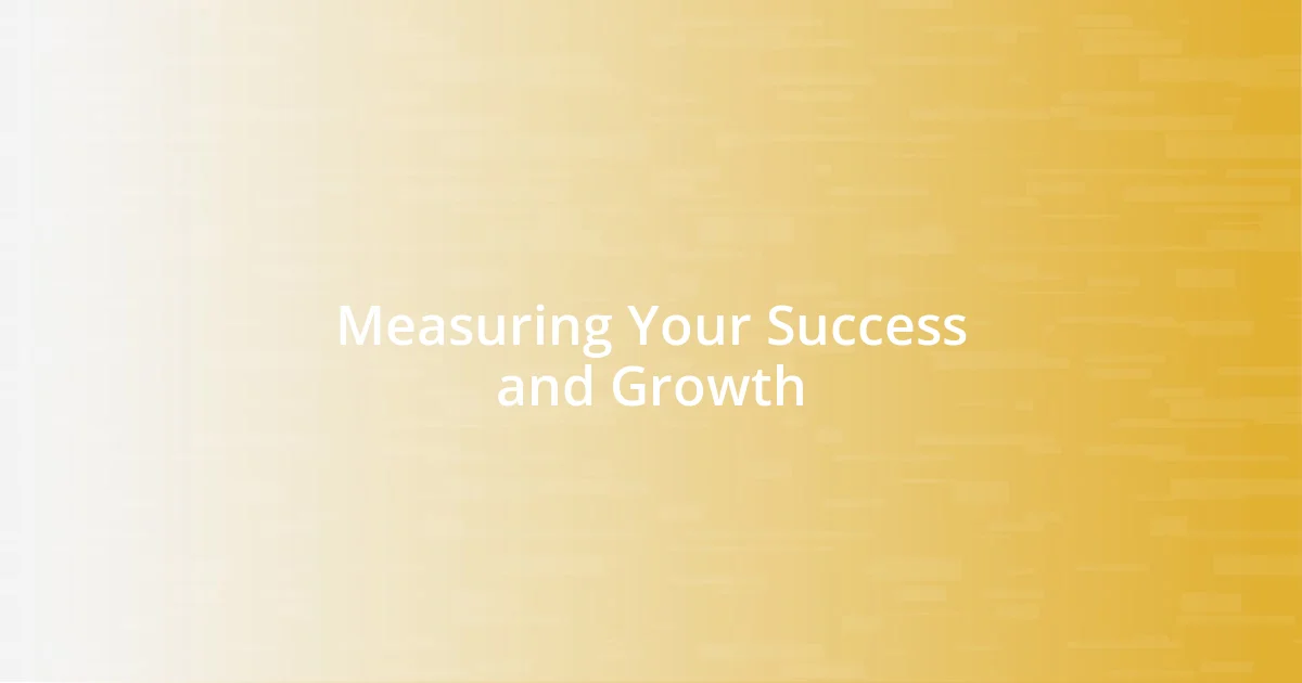 Measuring Your Success and Growth