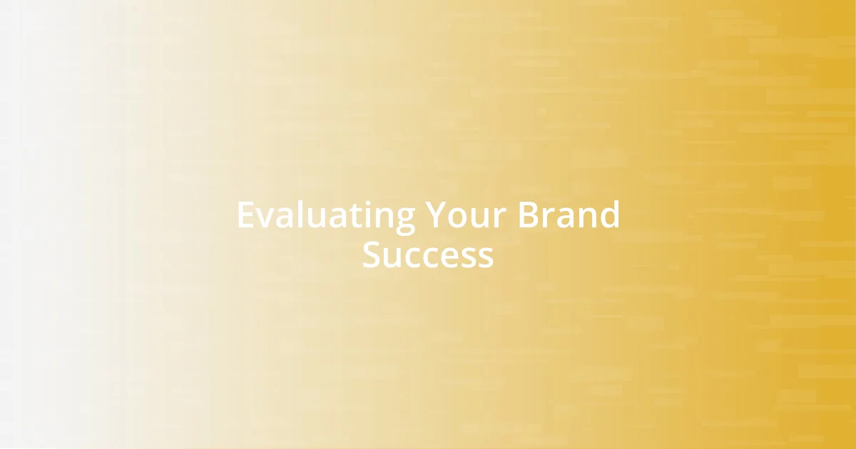 Evaluating Your Brand Success