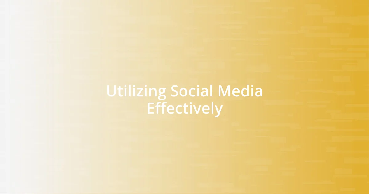 Utilizing Social Media Effectively