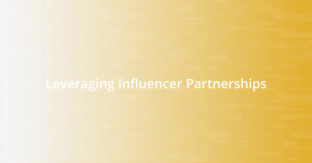 Leveraging Influencer Partnerships