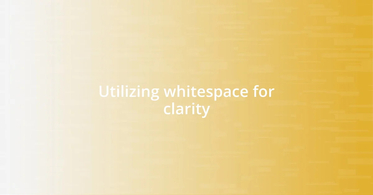 Utilizing whitespace for clarity