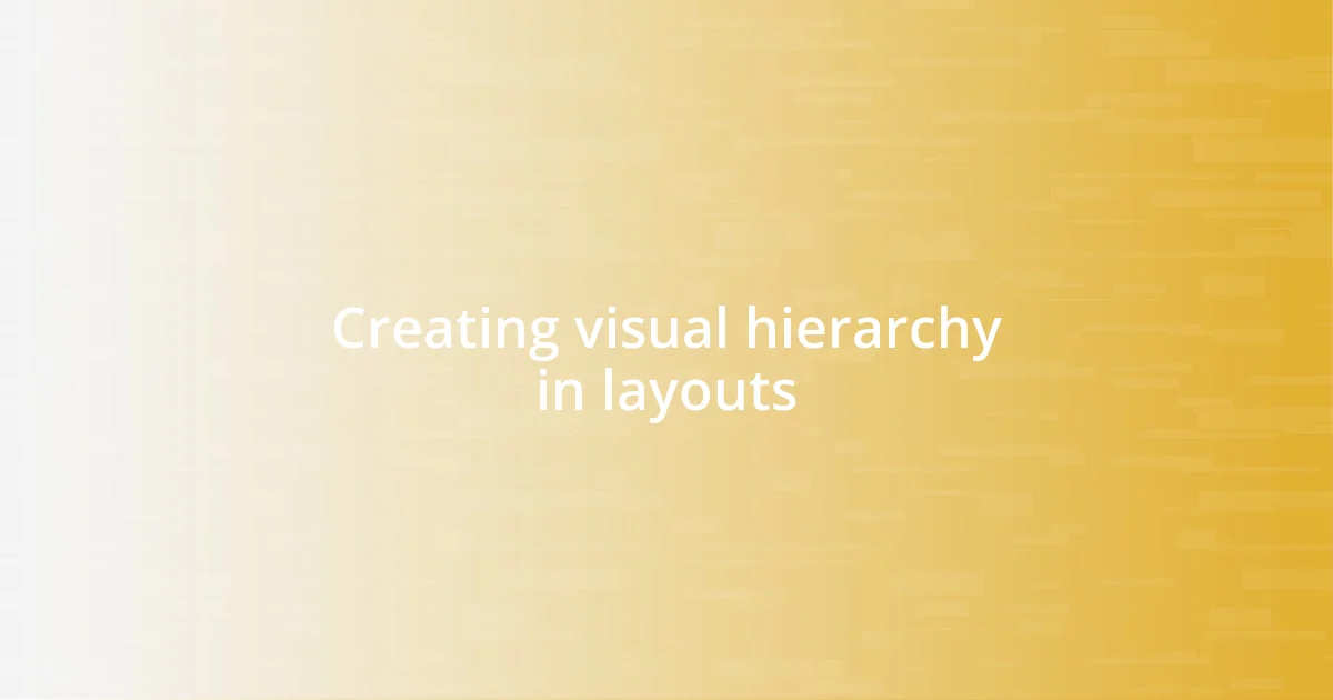 Creating visual hierarchy in layouts