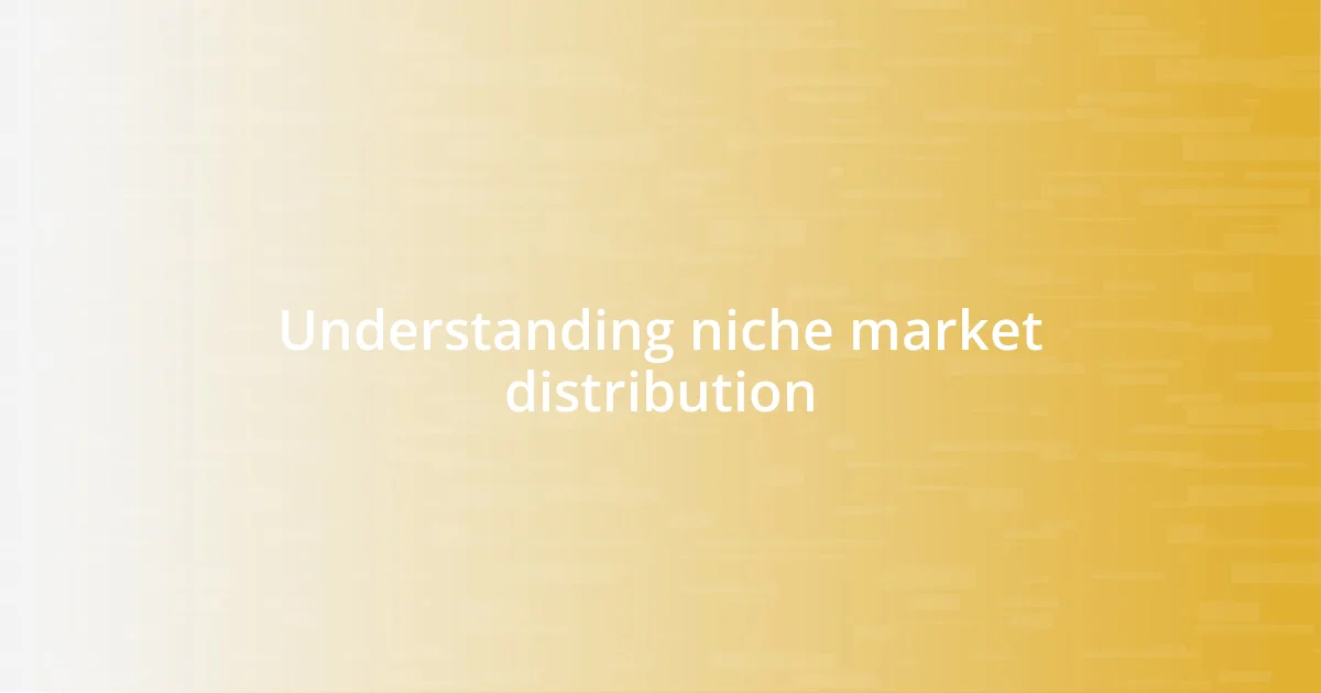 Understanding niche market distribution