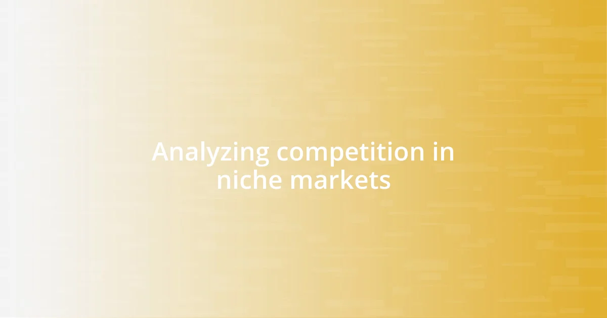 Analyzing competition in niche markets