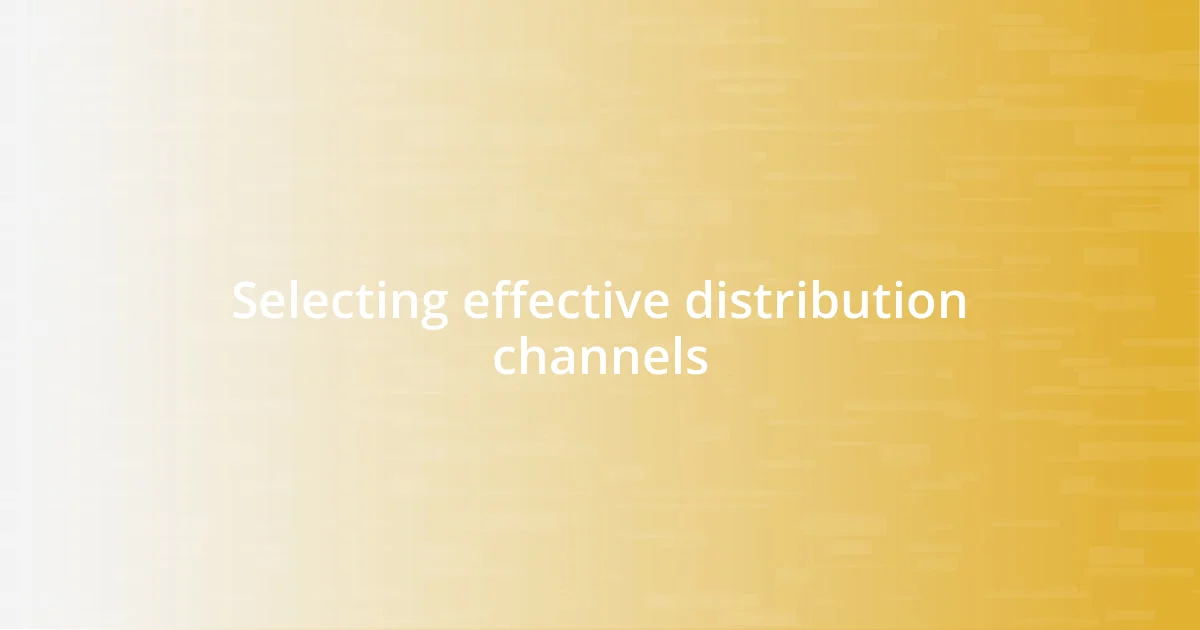 Selecting effective distribution channels