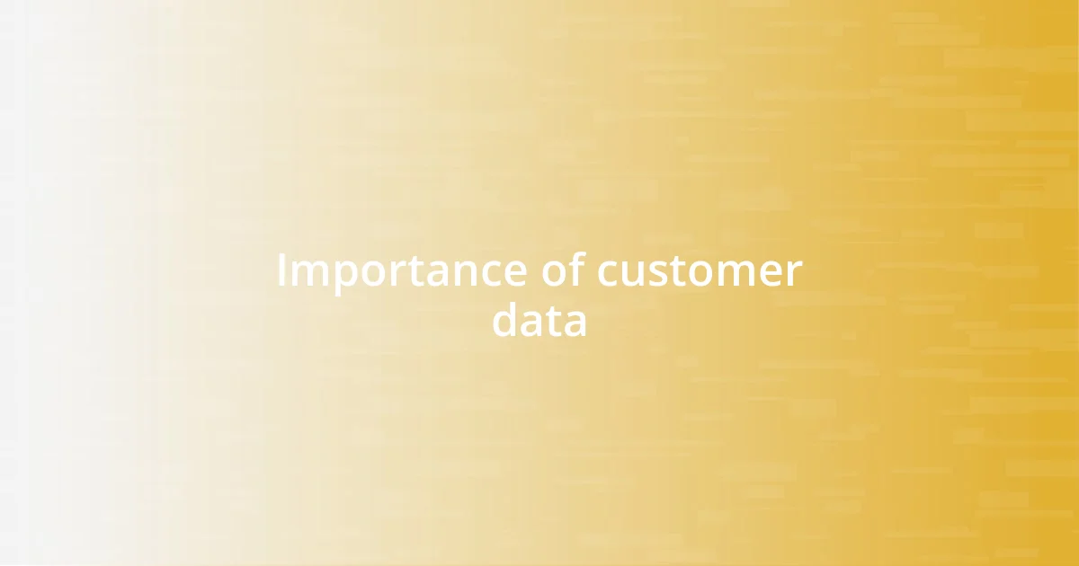 Importance of customer data