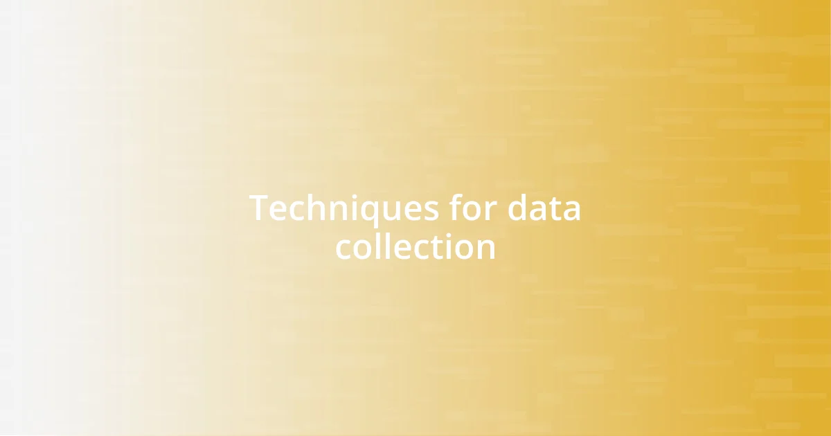 Techniques for data collection