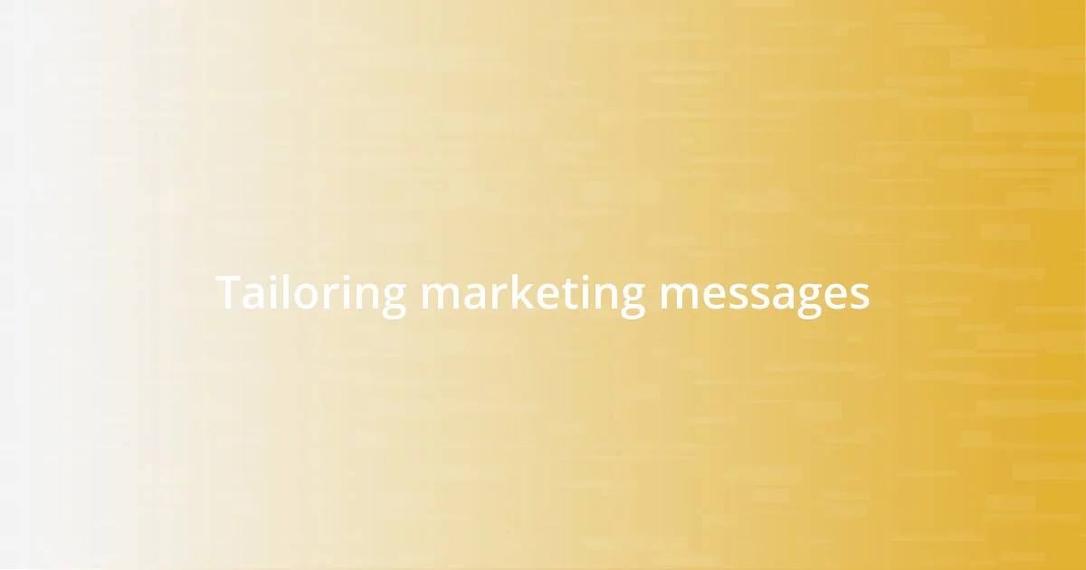 Tailoring marketing messages