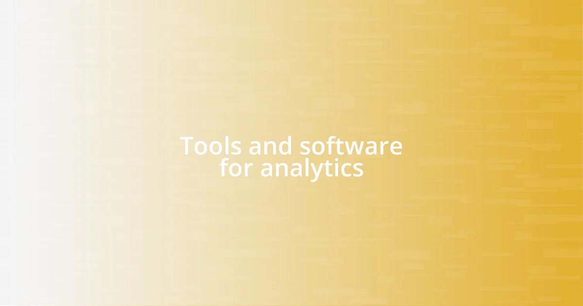 Tools and software for analytics