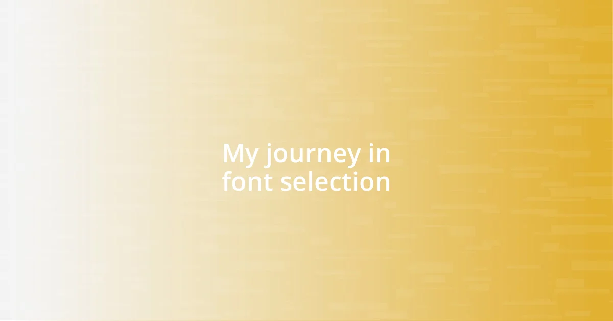 My journey in font selection