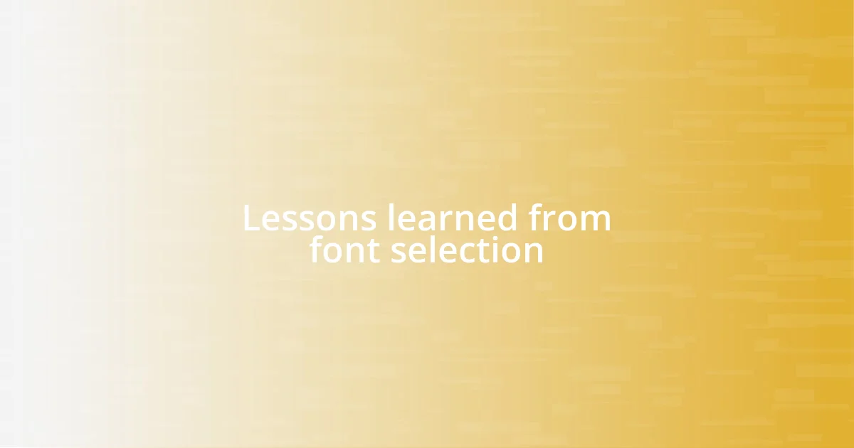 Lessons learned from font selection