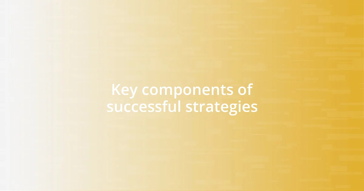 Key components of successful strategies