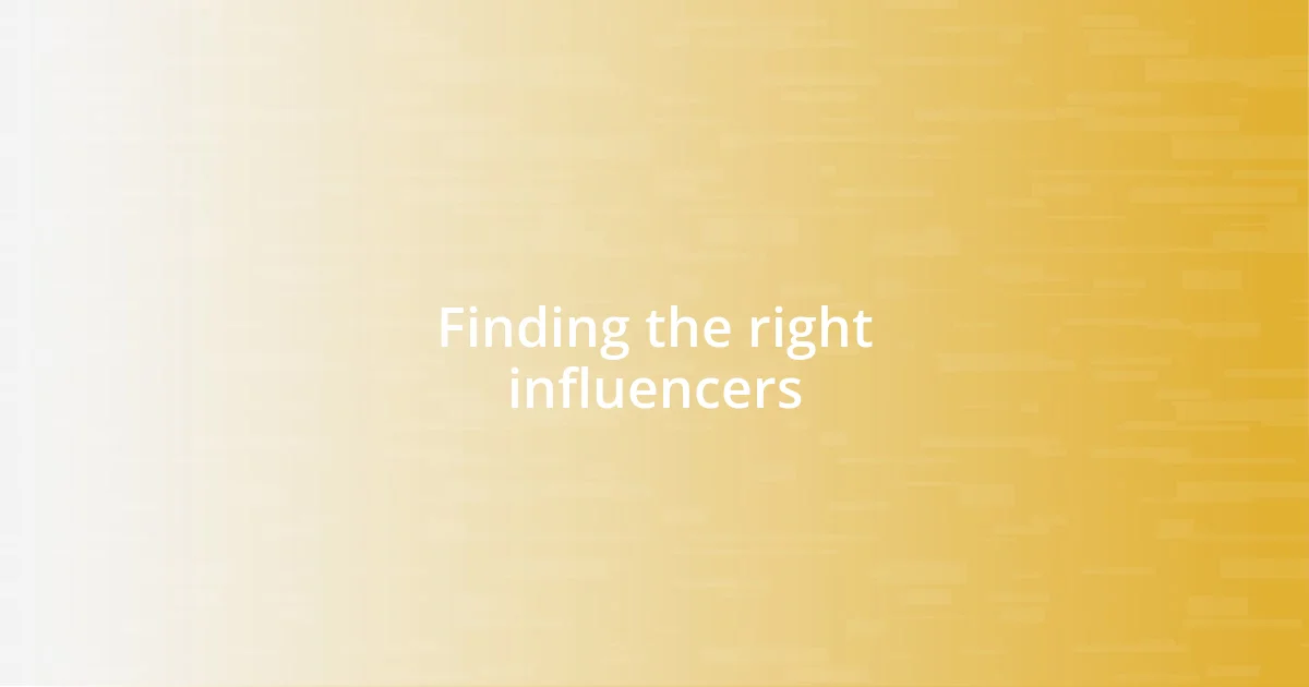 Finding the right influencers