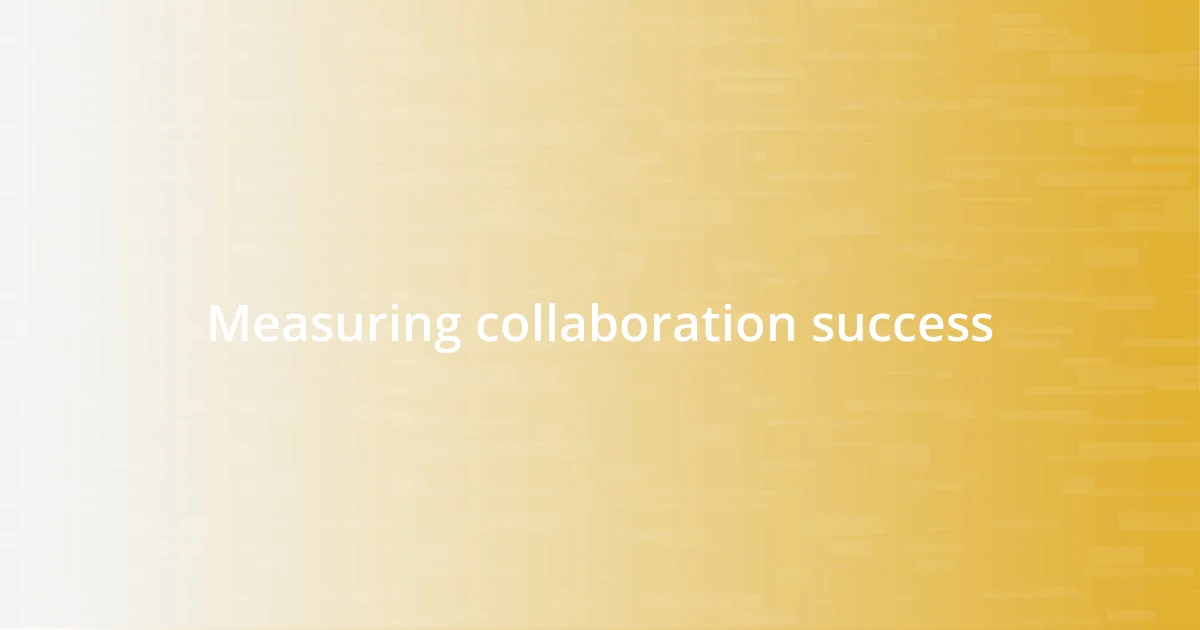 Measuring collaboration success