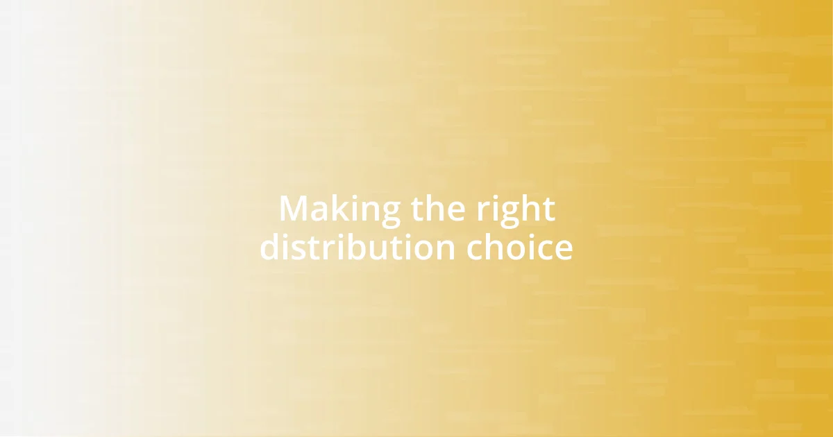 Making the right distribution choice