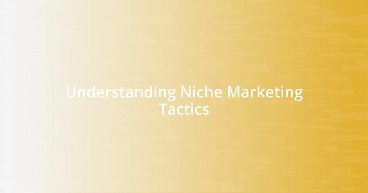 Understanding Niche Marketing Tactics