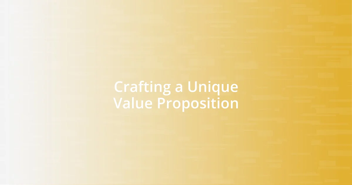 Crafting a Unique Value Proposition