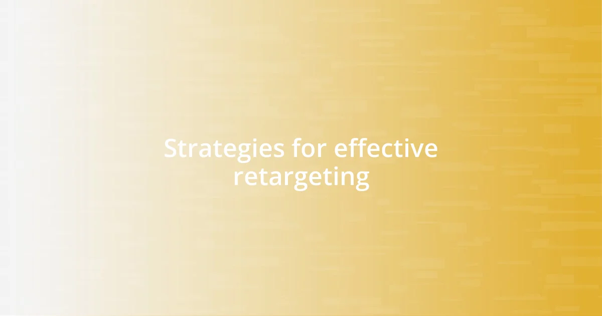 Strategies for effective retargeting