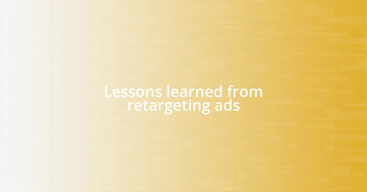 Lessons learned from retargeting ads