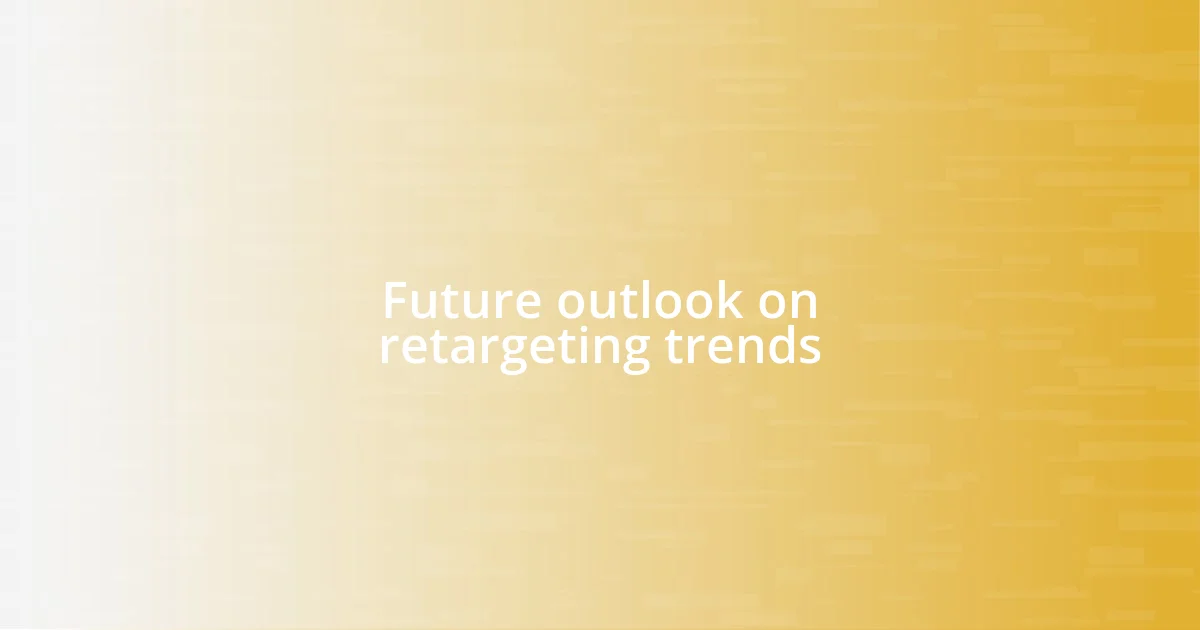 Future outlook on retargeting trends