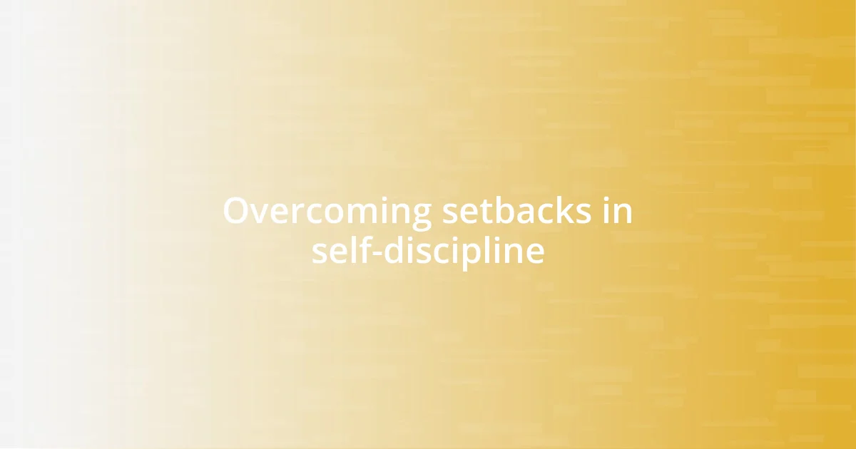 Overcoming setbacks in self-discipline