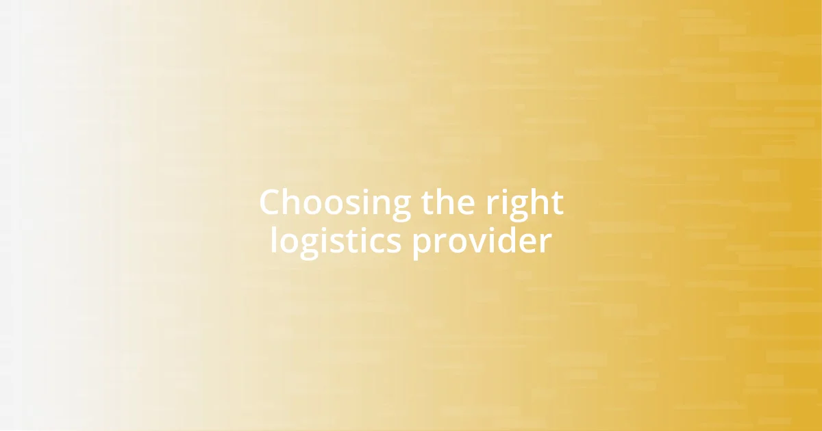 Choosing the right logistics provider