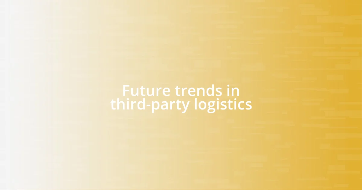 Future trends in third-party logistics