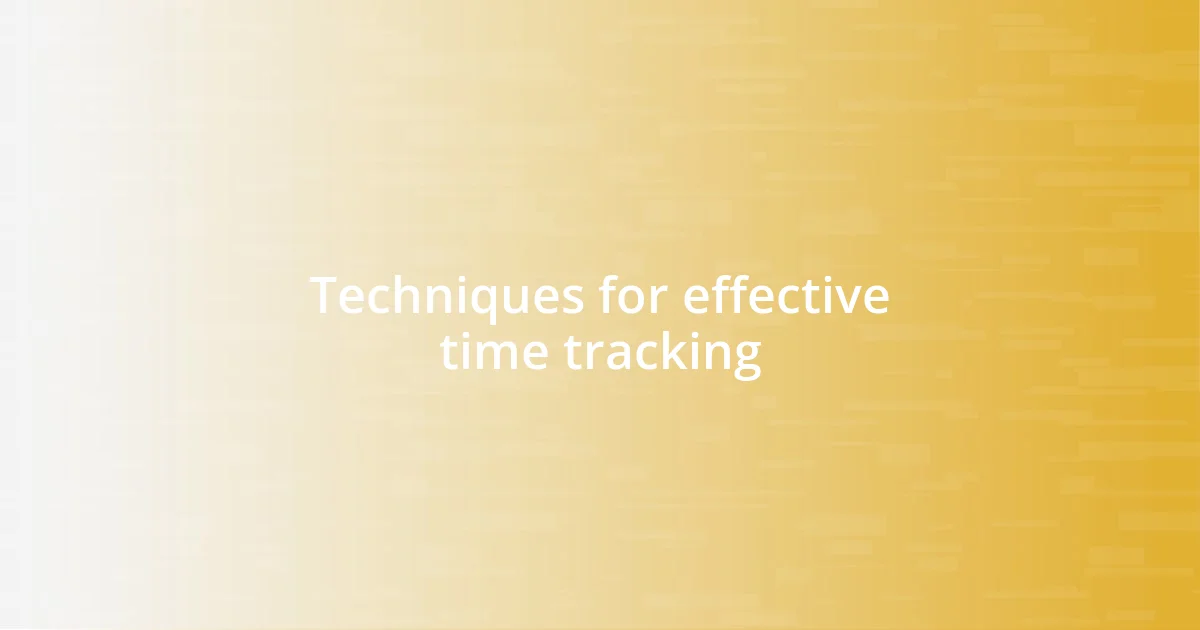 Techniques for effective time tracking