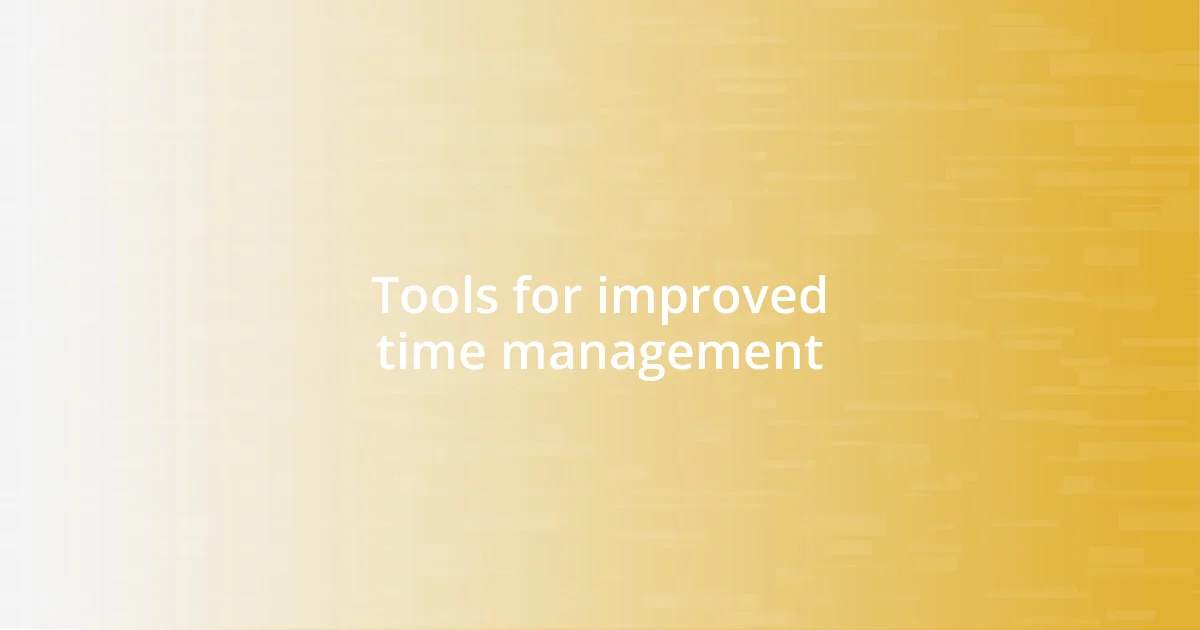 Tools for improved time management