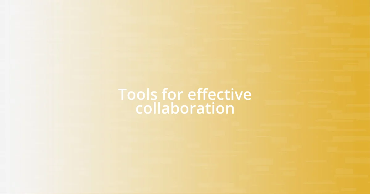 Tools for effective collaboration