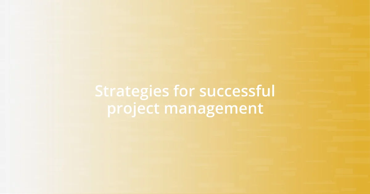 Strategies for successful project management