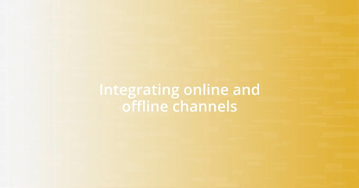 Integrating online and offline channels