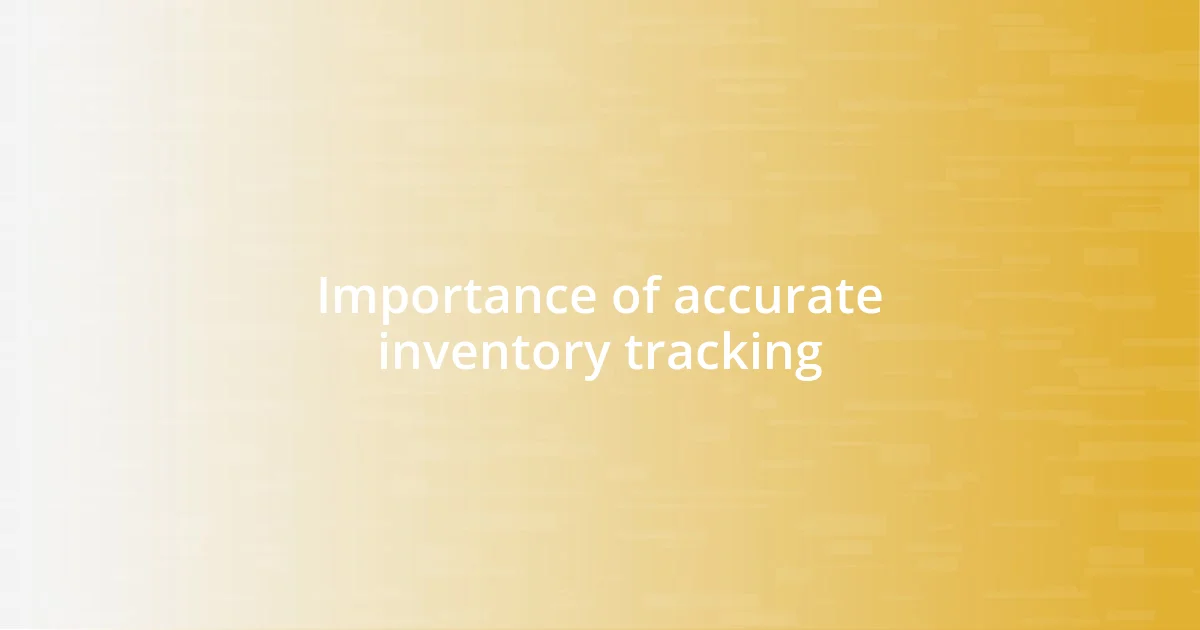 Importance of accurate inventory tracking