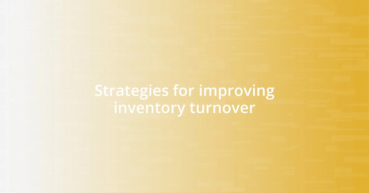 Strategies for improving inventory turnover