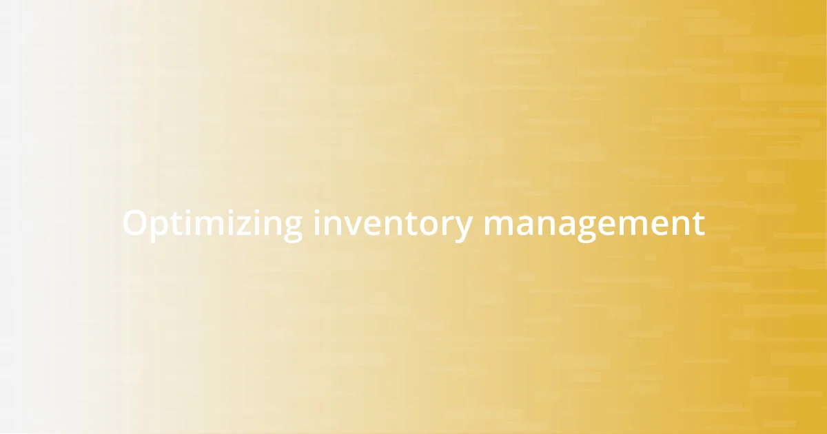 Optimizing inventory management