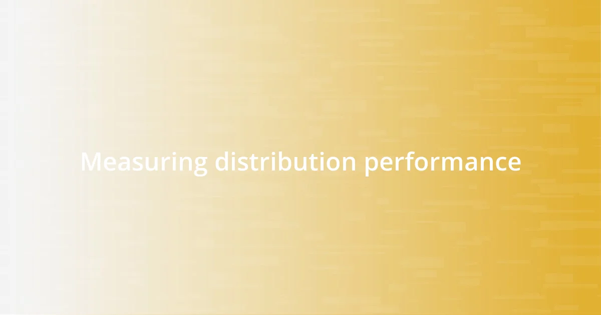 Measuring distribution performance