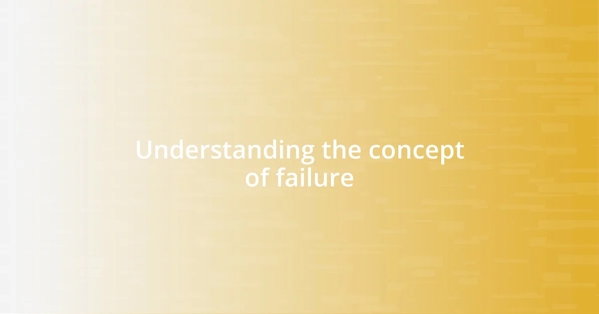 Understanding the concept of failure