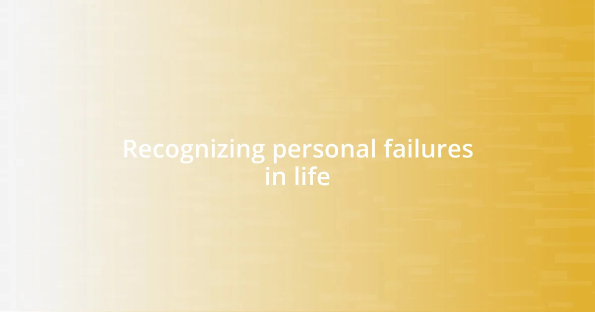 Recognizing personal failures in life