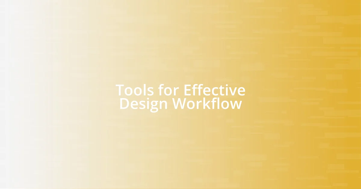 Tools for Effective Design Workflow