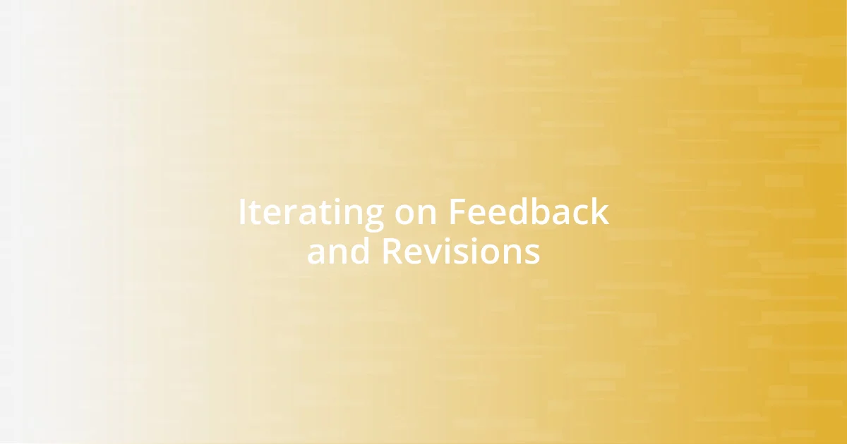 Iterating on Feedback and Revisions