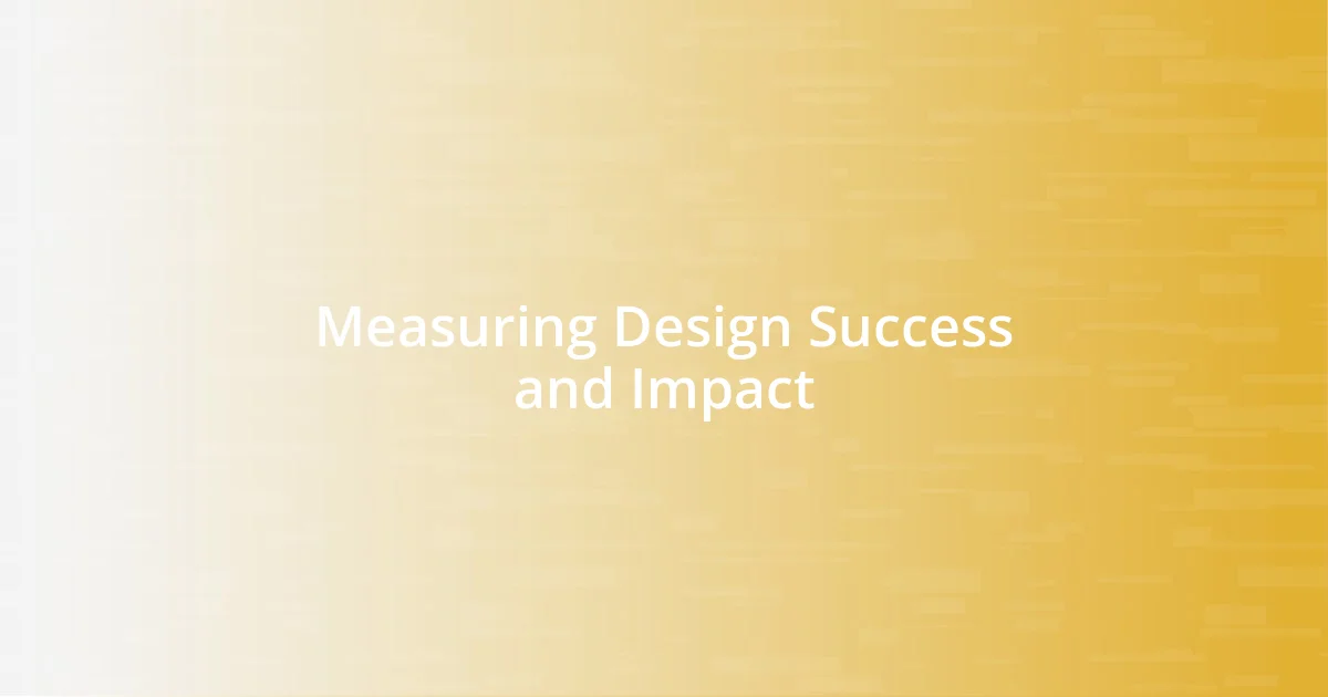 Measuring Design Success and Impact