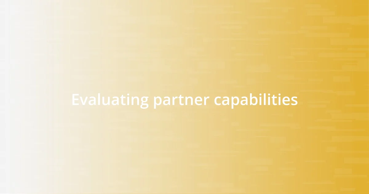 Evaluating partner capabilities