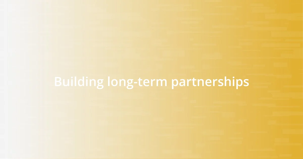 Building long-term partnerships