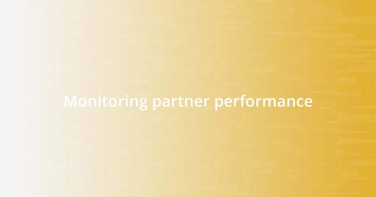 Monitoring partner performance